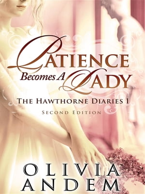 Patience Becomes A Lady: The Hawthorne Diaries I