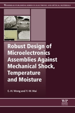 Robust Design of Microelectronics Assemblies Against Mechanical Shock, Temperature and Moisture