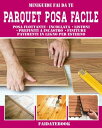 Parquet posa facile Posa flottante - incollata ? listoni ? prefiniti a incastro ? finiture pavimenti in legno per esterno【電子書籍】[ Valerio Poggi ]