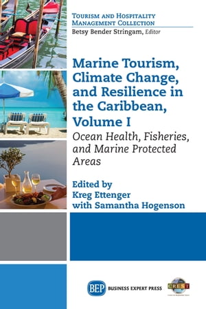 Marine Tourism, Climate Change, and Resiliency in the Caribbean, Volume I Ocean Health, Fisheries, and Marine Protected Areas【電子書籍】