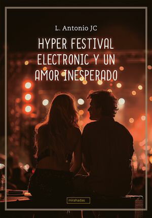 Hyper Festival Electronic y un amor inesperado【電子書籍】[ L. Antonio JC ]