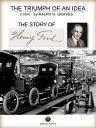 The Triumph of an Idea. The Story of Henry Ford【電子書籍】[ Ralph Henry Graves ]