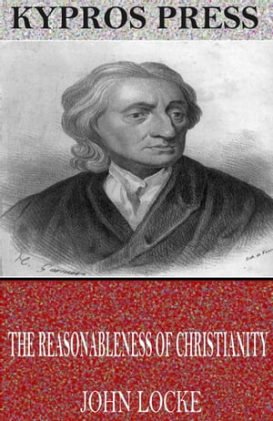 ŷKoboŻҽҥȥ㤨The Reasonableness of ChristianityŻҽҡ[ John Locke ]פβǤʤ288ߤˤʤޤ