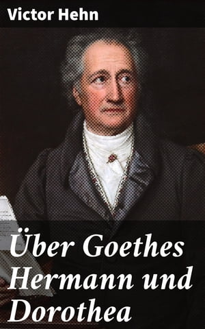 ?ber Goethes Hermann und Dorothea【電子書籍】[ Victor Hehn ]