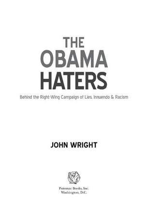 The Obama Haters: Behind the Right-Wing Campaign of Lies, Innuendo & Racism