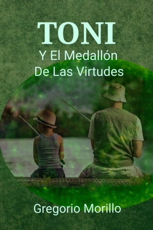 Toni Y El Medall?n De LasVirtudes【電子書籍】[ Gregorio Morillo ]