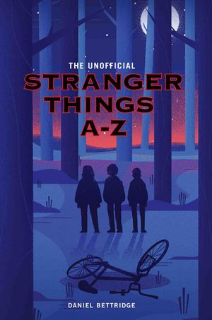 ŷKoboŻҽҥȥ㤨The Unofficial Stranger Things A-ZŻҽҡ[ Daniel Bettridge ]פβǤʤ810ߤˤʤޤ