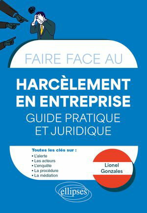 Faire face au Harc?lement en entreprise - Guide pratique et juridique Alerte - Proc?dure - M?diation