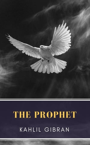 The Prophet【電子書籍】[ Kahlil Gibran ]
