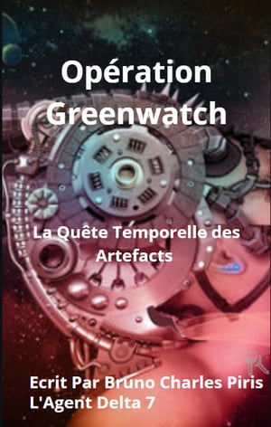 Op?ration Greenwatch La Qu?te Temporelle des Artefacts