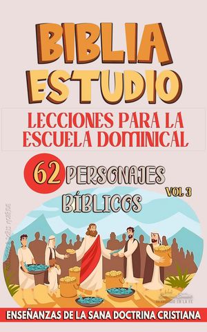 Lecciones Para Escuela Dominical: 62 Personajes Bíblicos