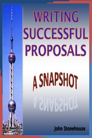 Writing Successful Proposals: A Snapshot【電子書籍】[ John Stonehouse ]