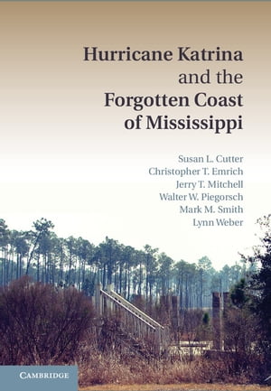 Hurricane Katrina and the Forgotten Coast of Mississippi【電子書籍】[ Susan L. Cutter ]