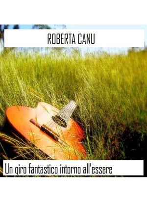 Un giro fantastico intorno all'essere【電子書籍】[ Roberta Canu ]