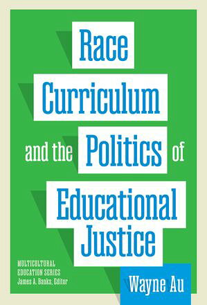 Race, Curriculum, and the Politics of Educational Justice【電子書籍】[ Wayne Au ]