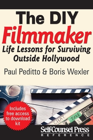 The Do-It-Yourself Filmmaker Life Lessons for Surviving Outside Hollywood【電子書籍】[ Paul Peditto ]