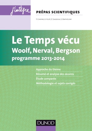 Le temps v?cu L'?preuve fran?ais/philo pour les pr?pas scientifiques programme 2013-2014