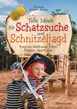 Die besten Ideen f?r Schatzsuche und Schnitzeljagd Das Kindergeburtstags-Problem-Nr.1-L?sungsbuch -