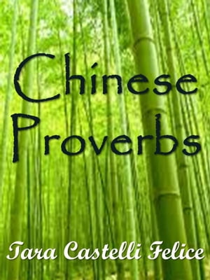Chinese Proverbs【電子書籍】[ Tara Castelli Felice ]