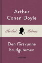 Den f rsvunna brudgummen (En Sherlock Holmes-novell)【電子書籍】 Arthur Conan Doyle