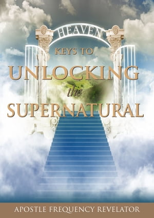 7 Keys To Unlocking The Supernatural RealmŻҽҡ[ Frequency Revelator ]