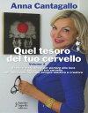 Quel tesoro del tuo cervello Volume 2 Esercizi e strategie per portare alla luce il potere del tuo cervello per una forma mentale sempre elastica e creativa.