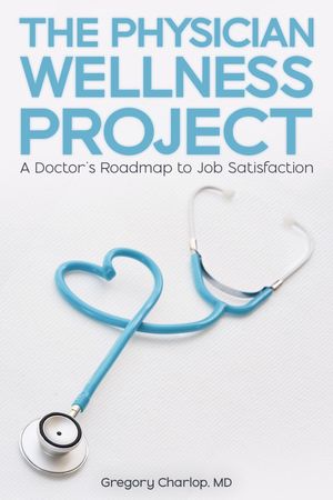 The Physician Wellness Project A Doctor's Roadma