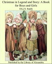 ŷKoboŻҽҥȥ㤨Christmas in Legend and Story: A Book for Boys and GirlsŻҽҡ[ Elva S. Smith ]פβǤʤ640ߤˤʤޤ