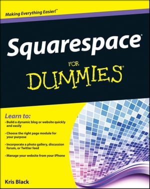 Squarespace For Dummies【電子書籍】[ Kris Black ]