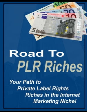 Road to PLR Riches “Your Path to Private Label