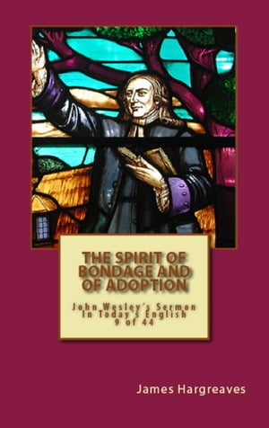 ŷKoboŻҽҥȥ㤨The Spirit Of Bondage And Of Adoption: John Wesley's Sermon In Today's English (9 of 44Żҽҡ[ James Hargreaves ]פβǤʤ197ߤˤʤޤ