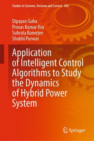 楽天楽天Kobo電子書籍ストアApplication of Intelligent Control Algorithms to Study the Dynamics of Hybrid Power System【電子書籍】[ Dipayan Guha ]