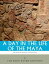 A Day in the Life of the Maya: History, Culture and Daily Life in the Mayan Empire