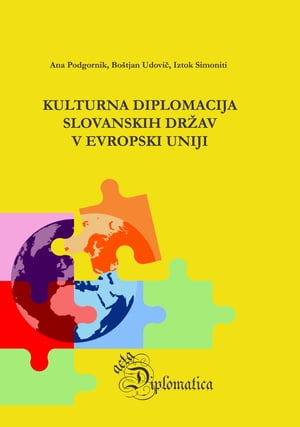 Kulturna diplomacija slovanskih dr?av v Evropski uniji【電子書籍】[ Ana Podgornik ]