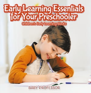 Early Learning Essentials for Your Preschooler - Children's Early Learning Books