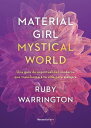 Material girl, Mystical world Una gu?a de espiritualidad moderna que transformar? tu vida para siempre【電子書籍】[ Ruby Warrington ]