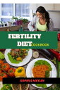 FERTILITY DIET COOKBOOK FOR WOMEN The Fertility Diet Cookbook: Delicious Recipes for Women Trying to Conceive with 30 days meal plans【電子書籍】 Sophia Megan