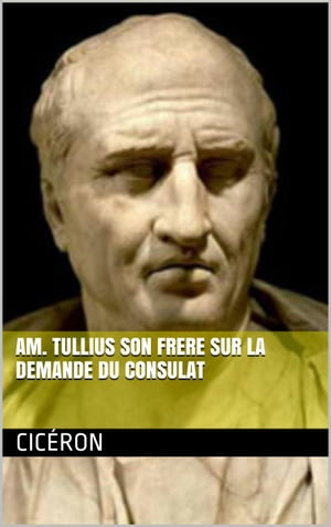 AM. TULLIUS SON FRERE SUR LA DEMANDE DU CONSULAT