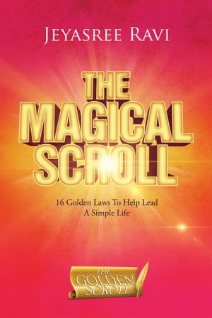 ŷKoboŻҽҥȥ㤨The Magical Scroll 16 Golden Laws to Help Lead a Simple LifeŻҽҡ[ Jeyasree Ravi ]פβǤʤ487ߤˤʤޤ