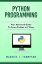 Python Programming: Your Advanced Guide To Learn Python in 7 Days