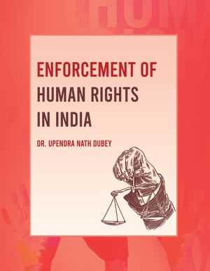 Enforcement of Human Rights in India【電子書籍】[ Dr Upendra Nath Dubey ]