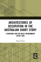 Architectures of Occupation in the Australian Short Story Literature and the Built Environment after 1900