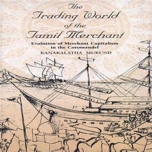 The Trading World of the Tamil Merchant
