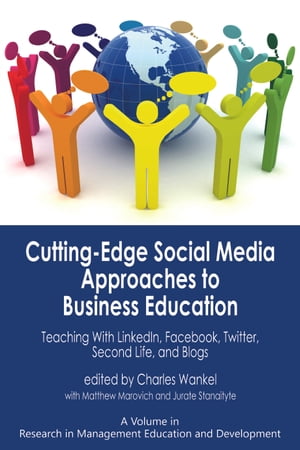 Cutting-edge Social Media Approaches to Business Education Teaching with LinkedIn, Facebook, Twitter, Second Life, and Blogs【電子書籍】
