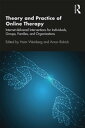 Theory and Practice of Online Therapy Internet-delivered Interventions for Individuals, Groups, Families, and Organizations