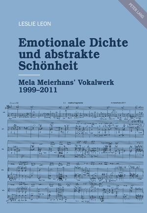 Emotionale Dichte und abstrakte Schoenheit Mela Meierhans’ Vokalwerk 1999?2011