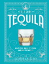 A Field Guide to Tequila What It Is, Where It's 