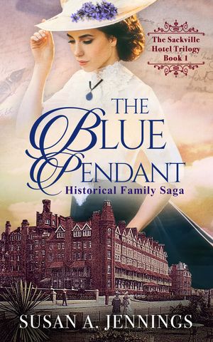 The Blue Pendant 20th Century Historical Family Saga【電子書籍】[ Susan A. Jennings ]