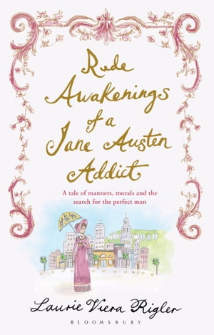 Rude Awakenings of a Jane Austen Addict【電子書籍】[ Laurie Viera Rigler ]