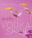 How to Be a Vodka Snob【電子書籍】[ Britta